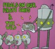 Pedals on Our Pirate Ship / The Wild