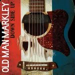 Old Man Markley - Down Side Up