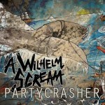 A Wilhelm Scream – Party Crasher