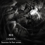 Heaven In Her Arms/Cohol  - Split 