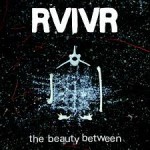 RVIVR - The Beauty Between