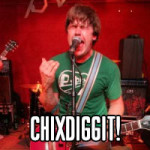 Chixdiggit!