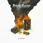 Frank Carter & the Rattlesnakes- Blossom