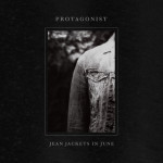 Protagonist - "Jean Jackets In June"